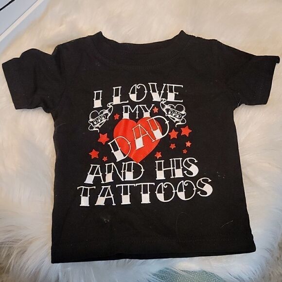 Baby Tee Size 6Months "I love My Dad and His Tattoos" - Picture 1 of 3
